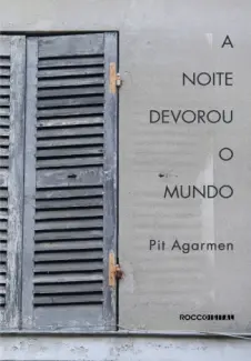 Baixar Livro A Noite Devorou o Mundo - Pit Agarmen em ePub PDF Mobi ou Ler Online
