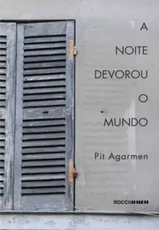 A Noite Devorou o Mundo   -  Pit Agarmen