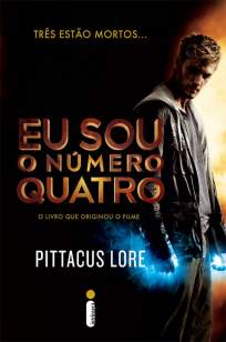 Baixar Livro Eu Sou o Número Quatro - Os legados de Lorien Vol. 1 - Pittacus Lore em ePub PDF Mobi ou Ler Online