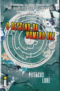 Baixar Livro O Destino da Número Dez - Os Legados de Lorien Vol. 6 - Pittacus Lore em ePub PDF Mobi ou Ler Online