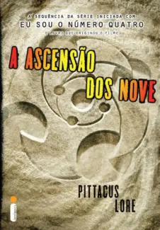 A Ascensão dos Nove  -  Os Legados de Lorien   - Vol.  3  -  Pittacus Lore