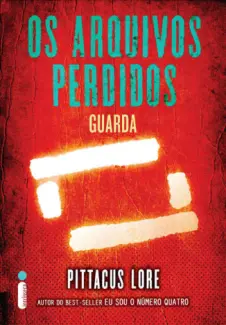 Os arquivos Perdidos: Guarda  -  Os Legados de Lorien  - Vol.  12  -  Pittacus Lore