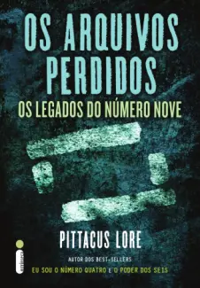 Os arquivos perdidos: Os legados do Número Nove  -  Pittacus Lore