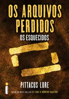 Os Esquecidos  -  Os Arquivos Perdidos  -  Pittacus Lore