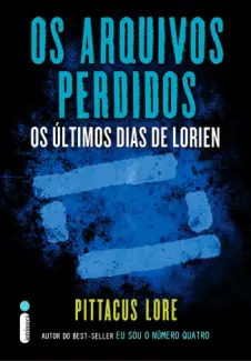 Os Ultimos Dias de Lorien  -   Os arquivos perdidos  -  Pittacus Lore