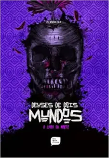 Baixar Livro O Livro da Morte - Deuses de Dois Mundos Vol. 3 - PJ Pereira em ePub PDF Mobi ou Ler Online