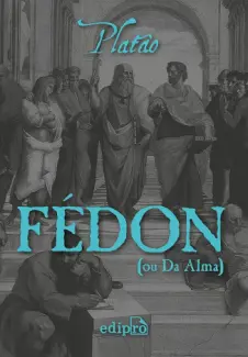 Baixar Livro Fédon ou Sobre a alma - Platão em ePub PDF Mobi ou Ler Online