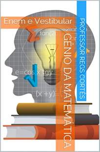 Baixar Livro Gênio da Matemática: Enem e Vestibular - Professor Regs Cortês em ePub PDF Mobi ou Ler Online