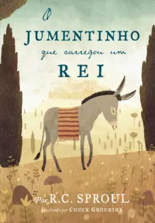 Baixar Livro O Jumentinho que Carregou um rei - R. C. Sproul em ePub PDF Mobi ou Ler Online