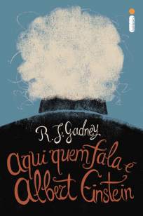Baixar Livro Aqui Quem Fala é Albert Einstein - R.J. Gadney em ePub PDF Mobi ou Ler Online