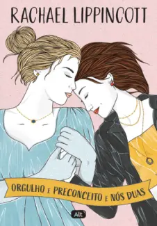 Baixar Livro Orgulho e Preconceito e nós duas - Rachael Lippincott em ePub PDF Mobi ou Ler Online