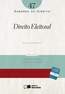  Col. Saberes Do Direito  - Direito Eleitoral   - Vol.  47  -  Rafael Barreto