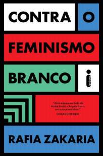 Baixar Livro Contra o Feminismo Branco - Rafia Zakaria em ePub PDF Mobi ou Ler Online