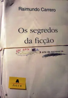 Os Segredos da Ficção  -  Raimundo Carrero