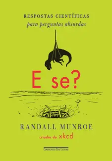 Baixar Livro E Se ? Respostas Científicas para Perguntas Absurdas - Randall Munroe em ePub PDF Mobi ou Ler Online