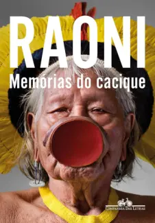 Baixar Livro Memórias do Cacique - Raoni Mẽtyktire em ePub PDF Mobi ou Ler Online