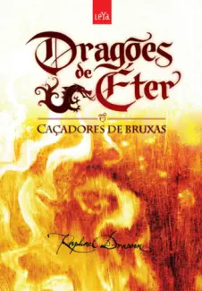 Caçadores de Bruxas  -  Dragões de Éter  - Vol.  1  -  Raphael Draccon