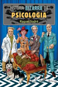 Baixar Livro História Bizarra da Psicologia - Raquel Sodré em ePub PDF Mobi ou Ler Online