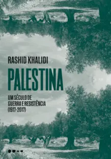 Baixar Livro Palestina: um Século de Guerra e Resistência - Rashid Khalidi em ePub PDF Mobi ou Ler Online