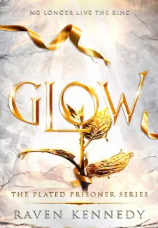 Baixar Livro Glow - The Plated Prisoner Vol. 4 - Raven Kennedy em ePub PDF Mobi ou Ler Online