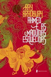 Baixar Livro Ahmed e as máquinas esquecidas: Uma fábula - Ray Bradbury em ePub PDF Mobi ou Ler Online