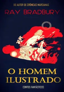 O Homem Ilustrado - Ray Bradbury