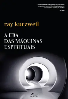 Baixar Livro A Era das Máquinas Espirituais - Ray Kurzweil em ePub PDF Mobi ou Ler Online