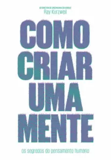 Como Criar uma Mente  -  Ray Kurzweil