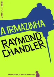 Baixar Livro A Irmazinha - Raymond Chandler em ePub PDF Mobi ou Ler Online