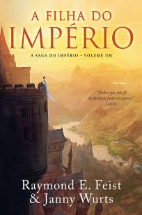 Baixar A Filha do império - A Saga do Império Vol. 1 - Raymond E. Feist ePub PDF Mobi ou Ler Online