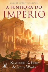 Baixar A Senhora do Império - A Saga do Império Vol. 3 - Raymond E. Feist ePub PDF Mobi ou Ler Online