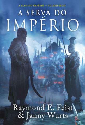Baixar A Serva do Império - A Saga do Império Vol. 2 - Raymond E. Feist ePub PDF Mobi ou Ler Online