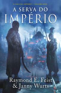 Baixar A Serva do Império - A Saga do Império Vol. 2 - Raymond E. Feist ePub PDF Mobi ou Ler Online