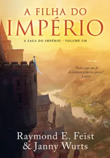 A Filha do Império  -  A Saga do Império  - Vol.  01  -  Raymond E. Feistem