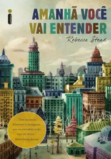 Amanhã Você Vai Entender  -  Rebecca Stead
