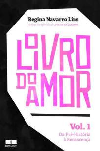 Baixar Da Pré-História a Renascença - O Livro do Amor Vol. 1 - Regina Navarro Lins ePub PDF Mobi ou Ler Online
