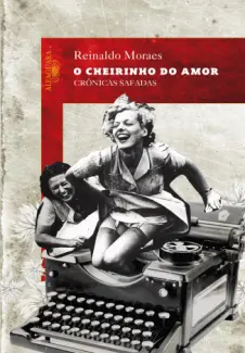 O Cheirinho do Amor  -  Reinaldo Moraes