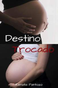 Baixar Livro Destino Trocado - Renata Pantozo em ePub PDF Mobi ou Ler Online