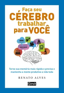 Baixar Livro Faça seu cérebro trabalhar por você - Renato Alves em ePub PDF Mobi ou Ler Online