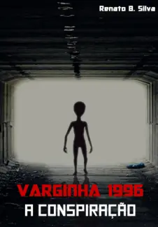 Baixar Livro Varginha 1996: A Conspiração - Renato B. silva em ePub PDF Mobi ou Ler Online