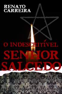 Baixar O Indescritível Senhor Salcedo - Renato Carreira ePub PDF Mobi ou Ler Online