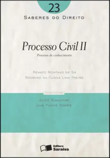  Col. Saberes Do Direito  - Processo Civil II   - Vol.  23  -  Renato Montans de Sá 