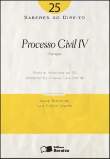  Col. Saberes Do Direito  - Processo Civil IV   - Vol.  25 -  Renato Montans de Sá