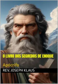 Baixar Livro O Livro dos Segredos de Enoque: Apócrifo - Rev. Joseph Klaus em ePub PDF Mobi ou Ler Online