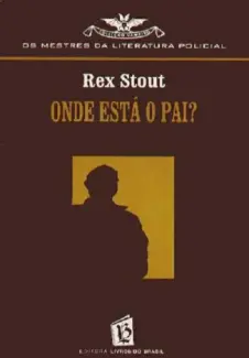 Baixar Livro Onde Esta o Pai - Rex Stout em ePub PDF Mobi ou Ler Online