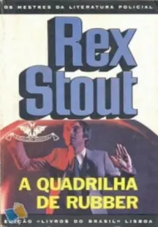 A Quadrilha de Rubber - Nero Wolfe  - Vol.  3  -  Rex Stout