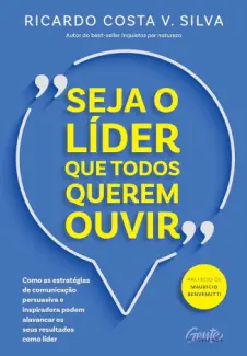 Baixar Livro Seja o Líder que Todos Querem Ouvir - Ricardo Costa V. Silva em ePub PDF Mobi ou Ler Online