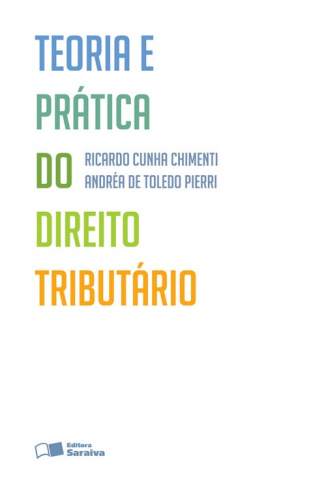 Baixar Teoria e Prática do Direito Tributário - Ricardo Cunha Chimenti ePub PDF Mobi ou Ler Online