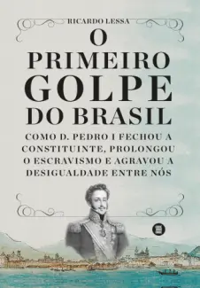Baixar Livro O primeiro golpe do Brasil - Ricardo Lessa em ePub PDF Mobi ou Ler Online