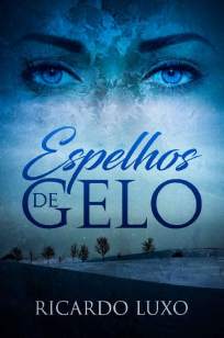 Baixar Espelhos de Gelo - Ricardo Luxo ePub PDF Mobi ou Ler Online